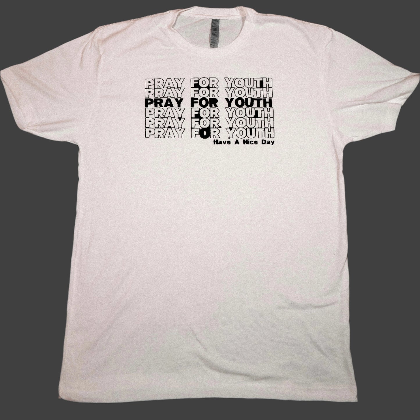 Prayforyouth Have a Nice Day Tee